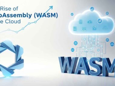 The Rise of WebAssembly (WASM) in the Cloud